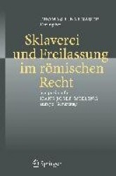 Sklaverei und Freilassung im römischen Recht - Symposium für Hans Josef Wieling zum 70. Geburtstag