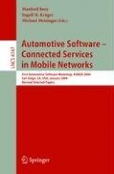 Automotive Software-Connected Services in Mobile Networks - First Automotive Software Workshop, ASWSD 2004, San Diego, CA, USA, 