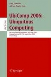 UbiComp 2006: Ubiquitous Computing - 8th International Conference, UbiComp 2006, Orange County, CA, USA, September 17-21, 2006, 