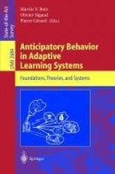 Anticipatory Behavior in Adaptive Learning Systems - Foundations, Theories, and Systems