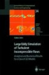 Large Eddy Simulation of Turbulent Incompressible Flows : Analytical and Numerical Results for a Class of LES Models