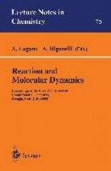 Reaction and Molecular Dynamics - Proceedings of the European School on Computational Chemistry, Perugia, Italy, July (1999)