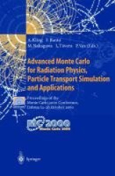 Advanced Monte Carlo for Radiation Physics, Particle Transport Simulation and Applications - Proceedings of the Monte Carlo 2000