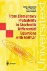 From Elementary Probability to Stochastic Differential Equations with MAPLE®
