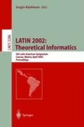 LATIN 2002: Theoretical Informatics - 5th Latin American Symposium, Cancun, Mexico, April 3-6, 2002, Proceedings