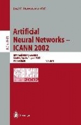 Artificial Neural Networks — ICANN 2002 - International Conference, Madrid, Spain, August 28–30, 2002. Proceedings