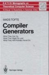 Compiler Generators - What They Can Do, What They Might Do, and What They Will Probably Never Do