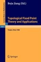 Topological Fixed Point Theory and Applications - Proceedings of a Conference held at the Nankai Institute of Mathematics, Tianj