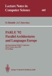 PARLE ’92. Parallel Architectures and Languages Europe - 4th International PARLE Conference, Paris, France, June 15–18, 1992 Pro