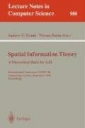 Spatial Information Theory: A Theoretical Basis for GIS - A Theoretical Basis for GIS. European Conference, COSIT'93, Marciana M