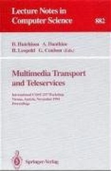 Multimedia Transport and Teleservices : International COST 237 Workshop, Vienna, Austria, November 13 - 15, 1994. Proceedings