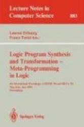 Logic Program Synthesis and Transformation - Meta-Programming in Logic - 4th International Workshops, LOPSTR '94 and META '94, P