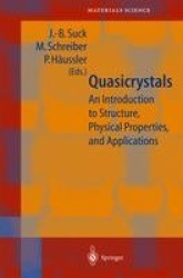 Quasicrystals : An Introduction to Structure, Physical Properties and Applications