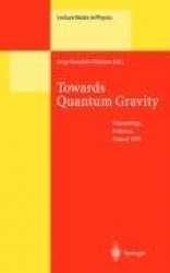 Towards Quantum Gravity - Proceedings of the XXXV International Winter School on Theoretical Physics Held in Polanica, Poland, 2