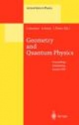 Geometry and Quantum Physics : Proceedings of the 38. Internationale Universitätswochen für Kern- und Teilchenphysik,
