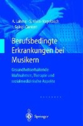 Berufsbedingte Erkrankungen bei Musikern - Gesundheitserhaltende Maßnahmen, Therapie und sozialmedizinische Aspekte