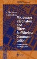 Microwave Resonators and Filters for Wireless Communication : Theory, Design and Application