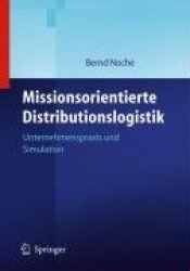 Missionsorientierte Distributionslogistik - Unternehmenspraxis Und Simulation