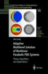 Adaptive Multilevel Solution of Nonlinear Parabolic PDE Systems - Theory, Algorithm, and Applications