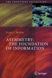 Asymmetry: The Foundation of Information