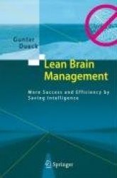 Lean Brain Management - More Success and Efficiency by Saving Intelligence