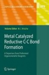 Metal Catalyzed Reductive C-C Bond Formation - A Departure from Preformed Organometallic Reagents