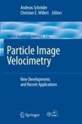 Particle Image Velocimetry - New Developments and Recent Applications