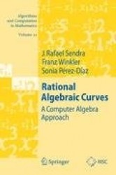 Rational Algebraic Curves : A Computer Algebra Approach