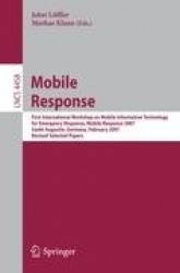 Mobile Response - First International Workshop on Mobile Information Technology, for Emergency Response, Mobile Response 2007, S