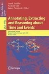 Annotating, Extracting and Reasoning about Time and Events - International Seminar, Dagstuhl Castle, Germany, April 20-15, 2005,