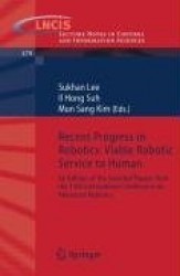 Recent Progress in Robotics: Viable Robotic Service to Human - An Edition of the Selected Papers from the 13th International Con