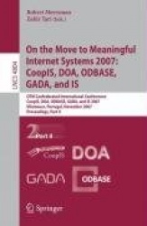 On the Move to Meaningful Internet Systems 2007: CoopIS, DOA, ODBASE, GADA, and IS - OTM Confederated International Conferences,