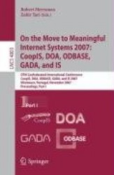On the Move to Meaningful Internet Systems 2007: CoopIS, DOA, ODBASE, GADA, and IS - OTM Confederated International Conferences,
