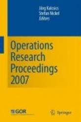 Operations Research Proceedings 2007 - Selected Papers of the Annual International Conference of the German Operations Research 