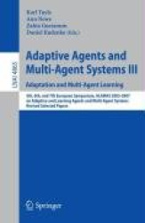 Adaptive Agents and Multi-Agent Systems III. Adaptation and Multi-Agent Learning - Adaptation and Multi-Agent Learning, 5th, 6th