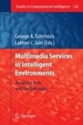 Multimedia Services in Intelligent Environments : Advanced Tools and Methodologies