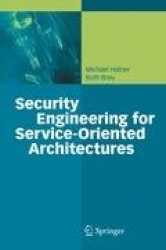 Security Engineering for Service-Oriented Architectures