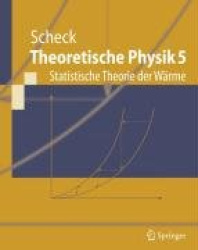 Theoretische Physik 5 : Statistische Theorie der Wärme