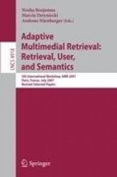 Adaptive Multimedia Retrieval: Retrieval, User, and Semantics - 5th International Workshop, AMR 2007, Paris, France, July 5-6, 2