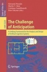 The Challenge of Anticipation - A Unifying Framework for the Analysis and Design of Artificial Cognitive Systems