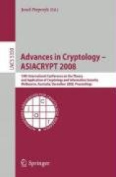 Advances in Cryptology - ASIACRYPT 2008 - 14th International Conference on the Theory and Application of Cryptology and Informat