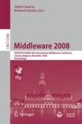 Middleware 2008 - ACM/IFIP/USENIX 9th International Middleware Conference Leuven, Belgium, December 1-5, 2008 Proceedings
