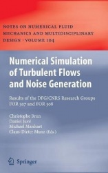 Numerical Simulation of Turbulent Flows and Noise Generation - Results of the DFG/CNRS Research Groups FOR 507 and FOR 508