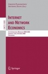 Internet and Network Economics - 4th International Workshop, WINE 2008, Shanghai, China, December 17-20, 2008. Proceedings