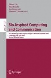 Bio-Inspired Computing and Communication - First Workshop on Bio-Inspired Design of Networks, BIOWIRE 2007 Cambridge, UK, April 