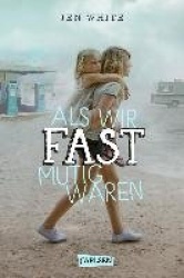 Als wir fast mutig waren