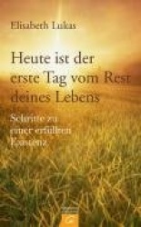 Heute ist der erste Tag vom Rest deines Lebens