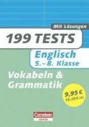 199 Tests. Englisch 5.-8. Klasse. Grammatik und Vokabeln