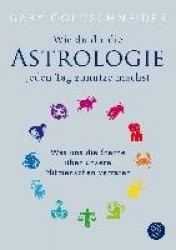 Wie du dir die Astrologie jeden Tag zunutze machst