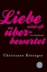 Liebe wird oftüberbewertet